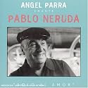Solo El Amor - Angel Parra Chante Pablo Neruda