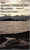 The Queen Charlotte Islands Vol. 2: Of Places and Names