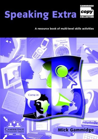 Speaking Extra: A Resource Book of Multi-Level Skills Activities (Cambridge Copy Collection)