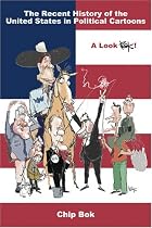 A Recent History of the United States in Political Cartoons: A Look Bok (Law, Politics, and Society)