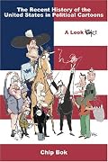 A Recent History of the United States in Political Cartoons: A Look Bok (Law, Politics, and Society)