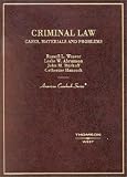 Criminal Law: Cases and Materials (American Casebook Series)
