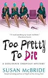 Too Pretty to Die: A Debutante Dropout Mystery