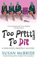 Too Pretty to Die: A Debutante Dropout Mystery