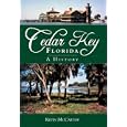 Cedar Key, Florida: A History by Kevin M. McCarthy