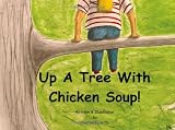 Up A Tree With Chicken Soup!