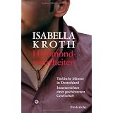 Halbmondwahrheiten: T�rkische M�nner in Deutschland - Innenansichten einer geschlossenen Gesellschaftvon "Isabella Kroth"