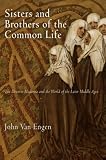 Sisters and Brothers of the Common Life: The Devotio Moderna and the World of the Later Middle Ages (Middle Ages Series)