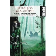 Tolkiens Gesch�pfe: Von Orks, Zwergen, Drachen und anderen phantastischen Wesen