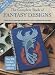 The Complete Book of Fantasy Designs (Design Source Books Design Source Books)