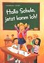 Hallo Schule, jetzt komm ich!: Schulgeschichten 1