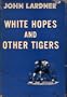 White Hopes and Other Tigers