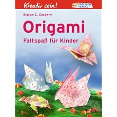 Kreativ sein! Origami: Faltspa� f�r Kinder