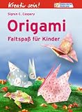 Kreativ sein! Origami: Faltspa� f�r Kinder