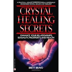 Crystal Healing Secrets: Enhance Your Relationships, Sexuality, Prosperity, and Health