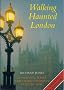 WALKING HAUNTED LONDON.