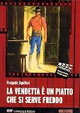 La Vendetta E Un Piatto Che Si Serve Freddo