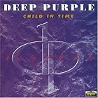 Child in Time by  Deep Purple 