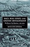 Race, Real Estate, and Uneven Development: The Kansas City Experience, 1900-2000