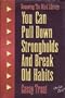 You Can Pull Down Strongholds and Break Old Habits (Renewing the Mind Library)