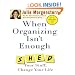 When Organizing Isn't Enough: Shed Your Stuff, Change Your Life