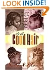 It's All Good Hair: The Guide to Styling and Grooming Black Children's Hair