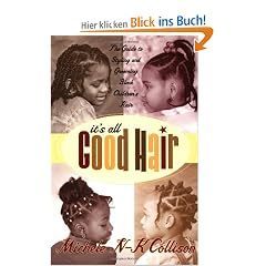 It's All Good Hair: The Guide to Styling and Grooming Black Children's Hair