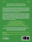 Living Beyond Your Pain: Using Acceptance and Commitment Therapy to Ease Chronic Pain