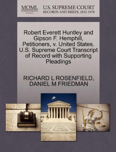 Robert Everett Huntley and Gipson F. Hemphill, Petitioners, v. United States. U.S. Supreme Court Transcript of Record with Supporting Pleadings