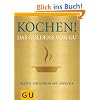 Kochen! Das Goldene von GU: Rezepte zum Gl�nzen und Genie�en (Die GU Grundkochb�cher)