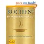 Kochen! Das Goldene von GU: Rezepte zum Gl�nzen und Genie�en