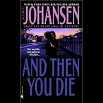 And Then You Die | Iris Johansen