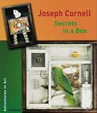 Joseph Cornell: Secrets in a Box (Adventures in Art)