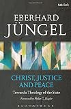 Christ, justice and peace : toward a theology of the state, in dialogue with the Barmen Declaration