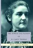 Power And Passion Of M. Carey Thomas, The