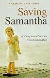 Saving Samantha: A Young Womans Escape from Childhood Hell