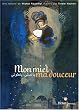 Mon miel ma douceur : Edition bilingue fran�ais-arabe