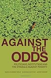 Against the odds : politicians, institutions and the struggle against poverty