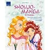 Shoujo-Mangas f�r Einsteiger: Charaktere, Figuren, Details Mit Schritt-f�r-Schritt-Zeichnungen