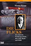 Die Flicks: Eine deutsche Familiengeschichte um Geld, Macht und Politik