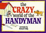 The Crazy World of the Handyman (Crazy World Ser)
