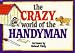 Book The Crazy World of the Handyman (Crazy World Ser)