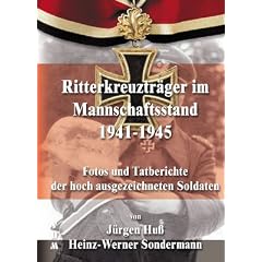 Ritterkreuztr�ger im Mannschaftsstand 1941-1945: Fotos und Tatberichte der hoch ausgezeichneten Soldaten