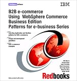 B2B E-Commerce Using Websphere Commerce Business Edition Patterns for E-Business Series (Ibm Redbooks)