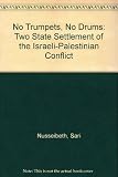 No trumpets, no drums : a two-state settlement of the Israeli-Palestinian conflict