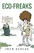 Eco-Freaks: Environmentalism Is Hazardous to Your Health!