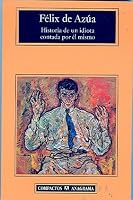 Historia de un idiota contada por el mismo (Compactos Anagrama)