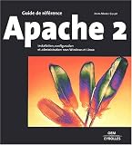 Guide de r�f�rence : Apache 2 : Installation, configuration et administration sous Windows et Linux