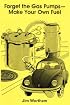 Forget the Gas Pumps--Make Your Own Fuel