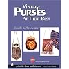 Vintage Purses: At Their Best (Schiffer Book for Collectors)